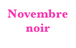 Novembre
noir
